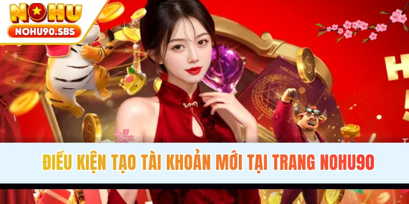 Điều kiện tạo tài khoản mới tại trang game uy tín