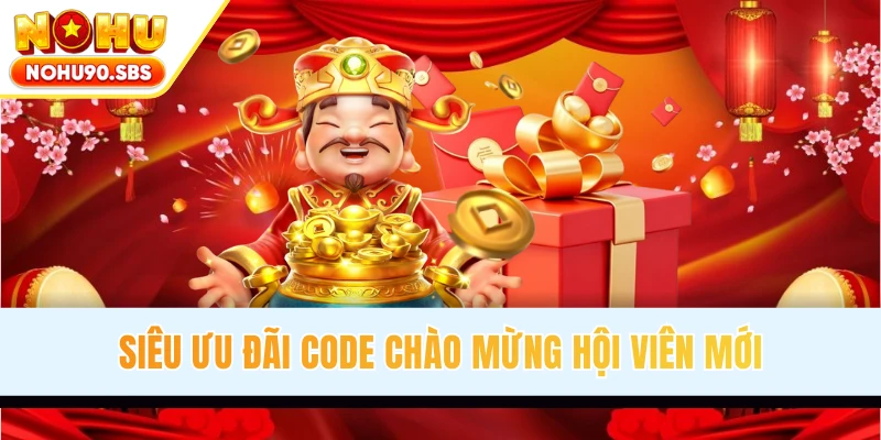 Siêu ưu đãi code chào mừng hội viên mới